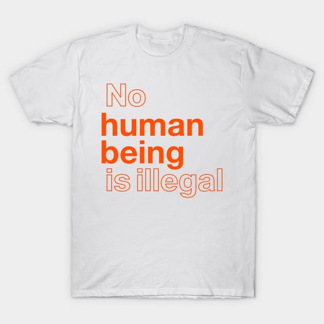 No Human Being is Illegal T-Shirt by EtheLabelCo